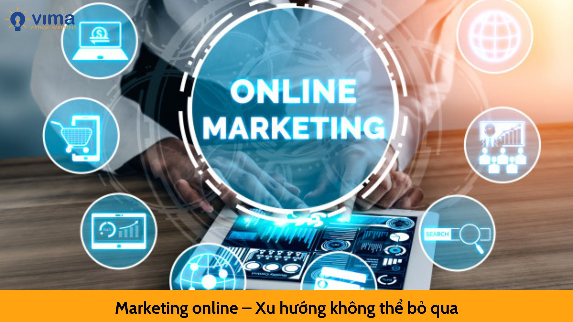 Marketing online – Xu hướng không thể bỏ qua